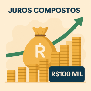 Leia mais sobre o artigo Juros compostos: como R$100 mil investidos mudam sua trajetória financeira